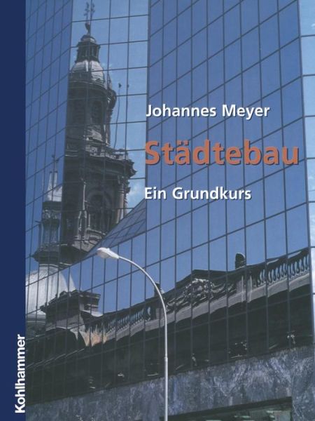 Cover for Johannes Meyer · Stadtebau: Ein Grundkurs (Pocketbok) [German, Softcover Reprint of the Original 1st Ed. 2003 edition] (2012)