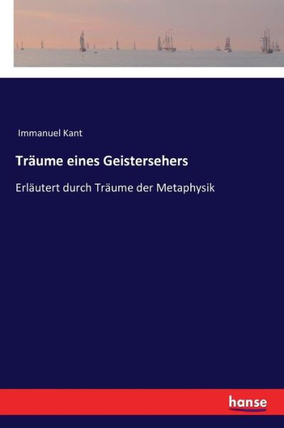 Cover for Immanuel Kant · Traume eines Geistersehers: Erlautert durch Traume der Metaphysik (Pocketbok) (2017)