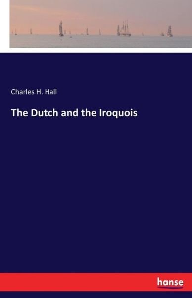 Cover for Hall · The Dutch and the Iroquois (Book) (2017)