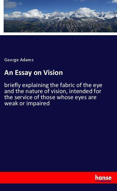 An Essay on Vision - Adams - Książki -  - 9783337917937 - 11 sierpnia 2022