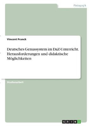 Cover for Vincent Franck · Deutsches Genussystem im DaZ-Unterricht. Herausforderungen und didaktische Moeglichkeiten (Paperback Book) (2021)
