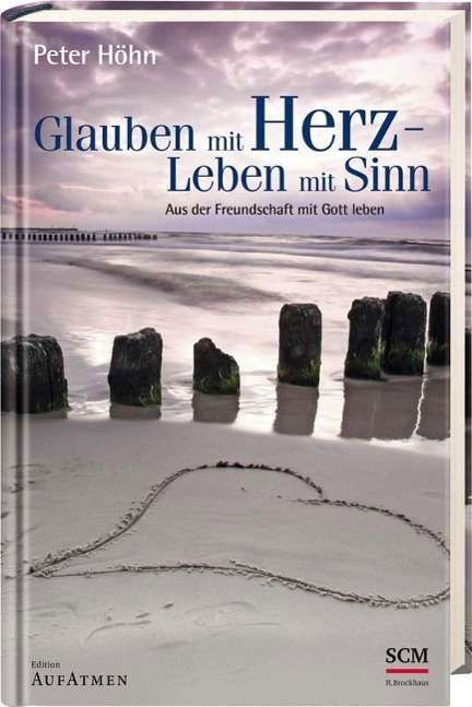 Glauben mit Herz - Leben mit Sinn - Höhn - Böcker -  - 9783417264937 - 