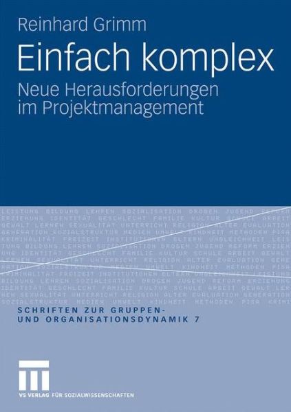 Cover for Reinhard Grimm · Einfach Komplex: Neue Herausforderungen Im Projektmanagement - Schriften Zur Gruppen- Und Organisationsdynamik (Paperback Book) [2009 edition] (2009)