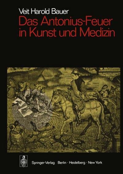 Cover for Veit Harold Bauer · Das Antonius-Feuer in Kunst Und Medizin (Taschenbuch) [Softcover Reprint of the Original 1st 1973 edition] (1974)