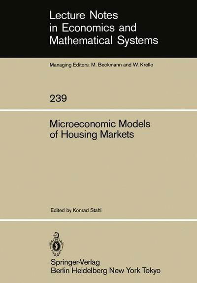 Microeconomic Models of Housing Markets - Lecture Notes in Economics and Mathematical Systems - Konrad Stahl - Bücher - Springer-Verlag Berlin and Heidelberg Gm - 9783540151937 - 1. März 1985