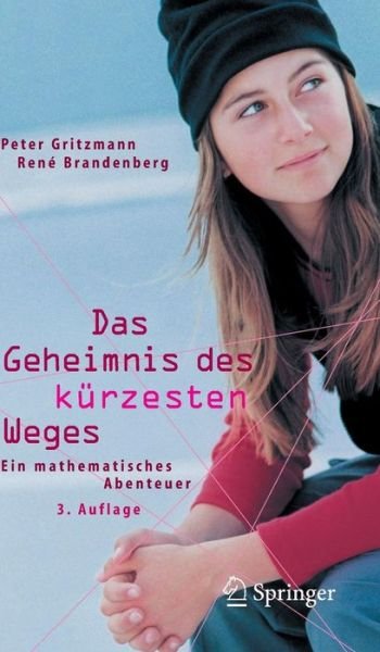 Cover for Peter Gritzmann · Das Geheimnis DES Kurzesten Weges: Ein Mathematisches Abenteuer (Bok) [3., uberarb. Aufl. edition] (2004)