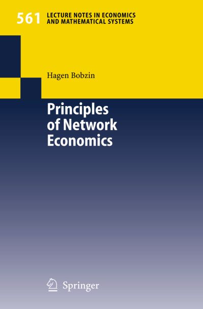 Cover for Hagen Bobzin · Principles of Network Economics - Lecture Notes in Economics and Mathematical Systems (Paperback Book) [2006 edition] (2005)