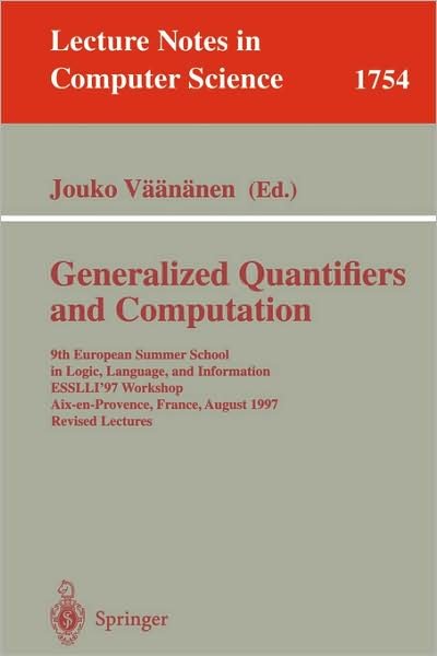 Cover for J Vaananen · Generalized Quantifiers and Computation: 9th European Summer School in Logic, Language, and Information Esslli'97 Workshop Aix-en-provence, France, August 11-22, 1997 Revised Lectures (European Summer School in Logic, Language, and Information, Esslli '97 (Paperback Book) (2000)