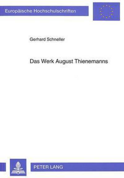 Cover for Schneller Gerhard Schneller · Das Werk August Thienemanns: Die theoretische Begruendung und Entwicklung der oekologischen Limnologie und allgemeinen Oekologie zur eigenstaendigen Wissenschaft (Paperback Book) (1993)