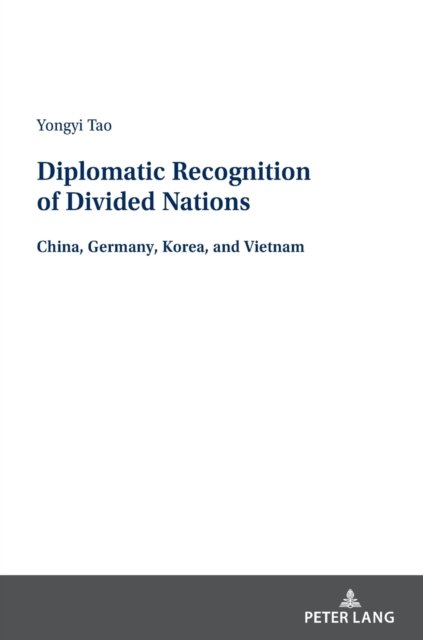 Yongyi Tao · Diplomatic Recognition of Divided Nations: China, Germany, Korea, and Vietnam (Inbunden Bok) [New edition] (2022)