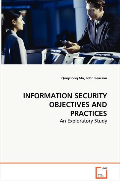 Cover for John Pearson · Information Security Objectives and Practices: an Exploratory Study (Pocketbok) (2008)