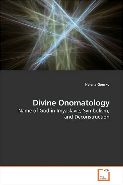 Cover for Helena Gourko · Divine Onomatology: Name of God in Imyaslavie, Symbolism, and Deconstruction (Paperback Book) (2009)