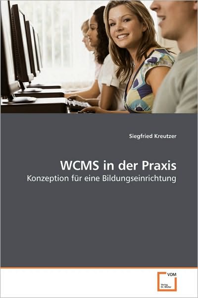 Cover for Siegfried Kreutzer · Wcms in Der Praxis: Konzeption Für Eine Bildungseinrichtung (Paperback Book) [German edition] (2009)