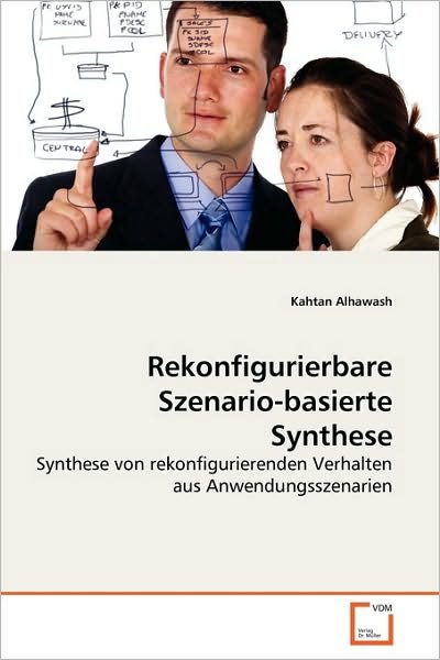 Cover for Kahtan Alhawash · Rekonfigurierbare Szenario-basierte Synthese: Synthese Von Rekonfigurierenden Verhalten Aus Anwendungsszenarien (Paperback Book) [German edition] (2010)