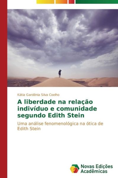 Cover for Kátia Gardênia Silva Coelho · A Liberdade Na Relação Indivíduo E Comunidade Segundo Edith Stein: Uma Análise Fenomenológica Na Ótica De Edith Stein (Paperback Book) [Portuguese edition] (2014)