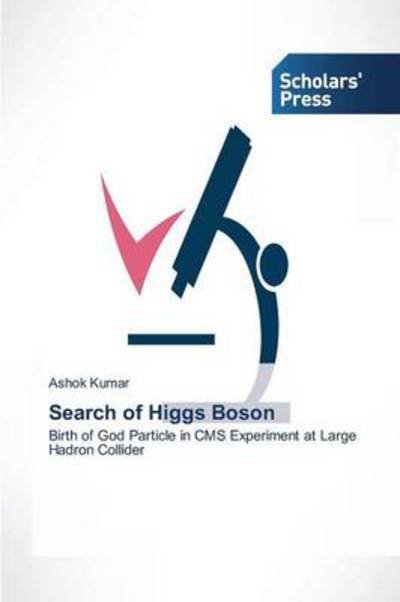 Cover for Ashok Kumar · Search of Higgs Boson: Birth of God Particle in Cms Experiment at Large Hadron Collider (Paperback Bog) (2014)