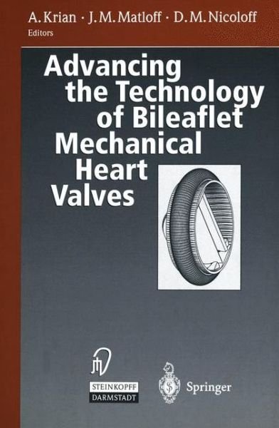 Advancing the Technology of Bileaflet Mechanical Heart Valves - A Krian - Kirjat - Steinkopff Darmstadt - 9783642936937 - lauantai 28. tammikuuta 2012