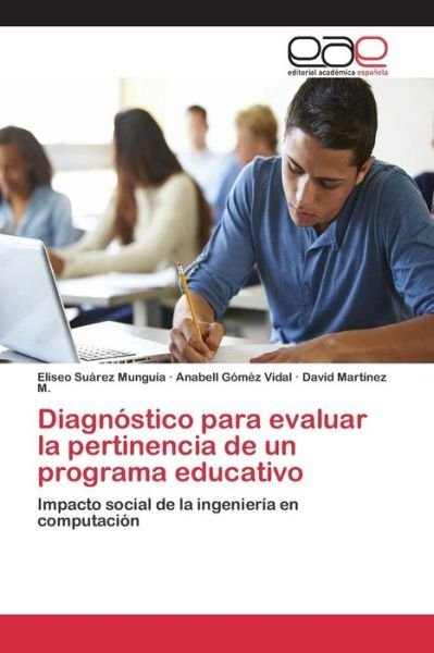 Cover for Suarez Munguia Eliseo · Diagnostico Para Evaluar La Pertinencia De Un Programa Educativo (Paperback Book) (2015)