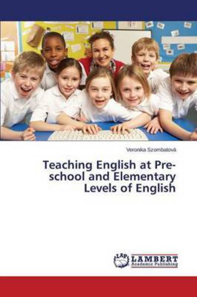 Cover for Szombatova Veronika · Teaching English at Pre-school and Elementary Levels of English (Paperback Book) (2015)