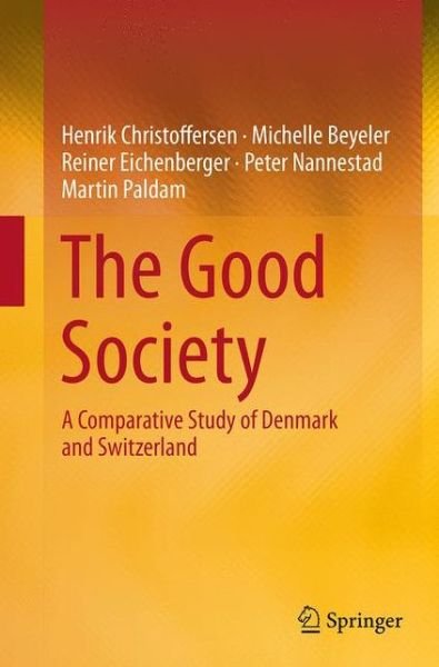 Cover for Henrik Christoffersen · The Good Society: A Comparative Study of Denmark and Switzerland (Paperback Bog) [Softcover reprint of the original 1st ed. 2014 edition] (2016)