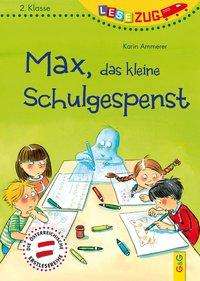 Cover for Karin Ammerer · Lesezug/2. Klasse: Max, Das Kleine Schulgespenst (Book)