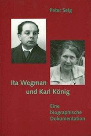 Cover for Peter Selg · Ita Wegman Und Karl KÃ¶nig (Book)