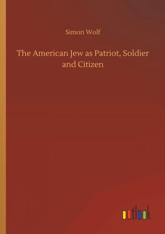 The American Jew as Patriot, Soldi - Wolf - Books -  - 9783732662937 - April 6, 2018