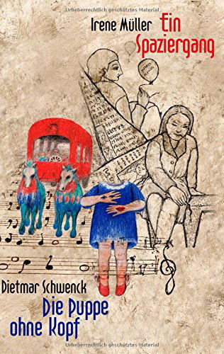Cover for Dietmar Schwenck · Ein Spaziergang / Die Puppe Ohne Kopf (Paperback Book) [German edition] (2015)
