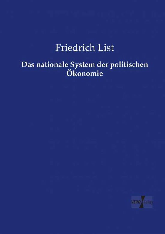 Das nationale System der politischen OEkonomie - Friedrich List - Books - Vero Verlag - 9783737216937 - November 12, 2019