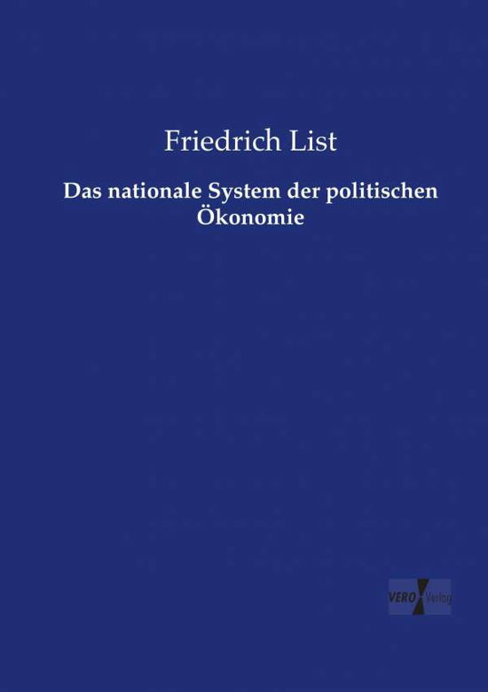 Das nationale System der politischen OEkonomie - Friedrich List - Bøker - Vero Verlag - 9783737216937 - 12. november 2019