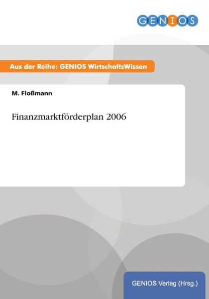 Cover for M Flossmann · Finanzmarktfoerderplan 2006 (Paperback Book) (2015)