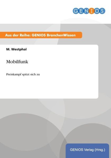 Cover for M Westphal · Mobilfunk: Preiskampf spitzt sich zu (Paperback Book) (2015)