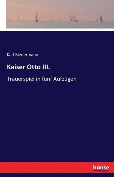 Cover for Biedermann · Kaiser Otto III. (Book) (2017)