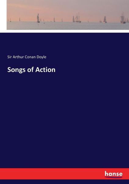 Songs of Action - Doyle - Books -  - 9783744766937 - April 7, 2017