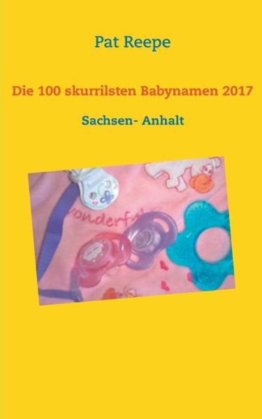 Cover for Reepe · Die 100 skurrilsten Babynamen 201 (Bog) (2017)