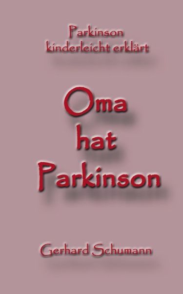 Oma hat Parkinson - Schumann - Bücher -  - 9783748193937 - 26. August 2019