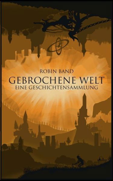 Gebrochene Welt - Band - Bücher -  - 9783749451937 - 31. Oktober 2019