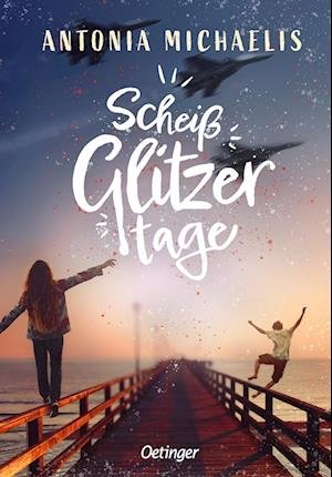 Cover for Antonia Michaelis · Scheißglitzertage (Book) (2023)