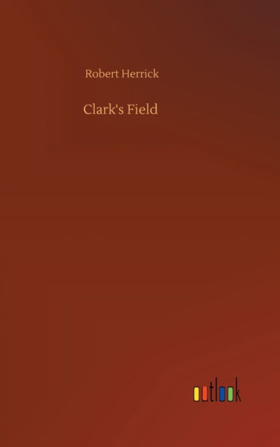 Cover for Robert Herrick · Clark's Field (Gebundenes Buch) (2020)