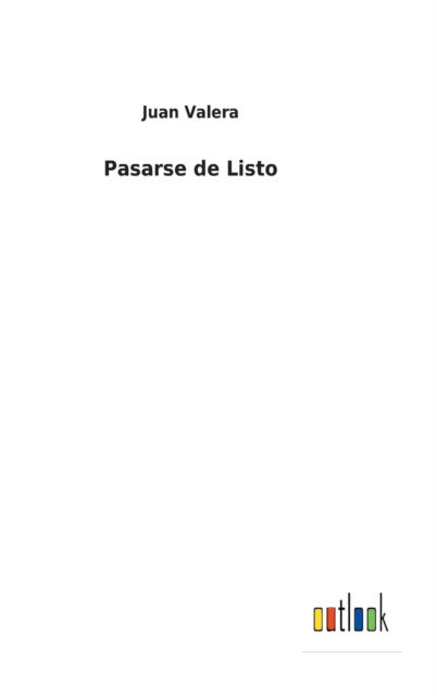 Cover for Juan Valera · Pasarse de Listo (Hardcover Book) (2021)