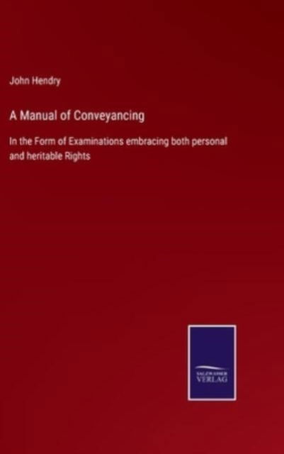 Cover for John Hendry · A Manual of Conveyancing (Hardcover Book) (2021)