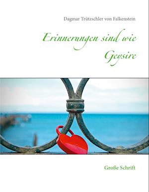 Cover for Dagmar Trützschler von Falkenstein · Erinnerungen sind wie Geysire (Paperback Book) (2021)