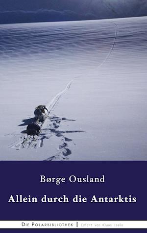 Cover for Borge Ousland · Allein durch die Antarktis (Hardcover Book) (2021)
