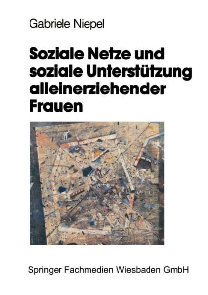 Cover for Gabriele Niepel · Soziale Netze Und Soziale Unterstutzung Alleinerziehender Frauen: Eine Empirische Studie (Paperback Bog) [1994 edition] (1994)