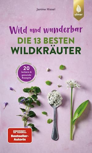 Cover for Janine Hissel · Wild und wunderbar: die 13 besten Wildkräuter (Book) (2025)