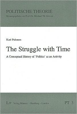 Cover for Kari Palonen · A Struggle with Time: A Conceptual History of Politics as an Activity (Pocketbok) (2006)