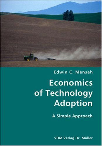 Economics of Technology Adoption- a Simple Approach - Edwin C. Mensah - Books - VDM Verlag Dr. Mueller e.K. - 9783836427937 - October 2, 2007