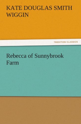 Cover for Kate Douglas Smith Wiggin · Rebecca of Sunnybrook Farm (Tredition Classics) (Taschenbuch) (2011)