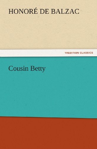 Cousin Betty (Tredition Classics) - Honoré De Balzac - Books - tredition - 9783842440937 - November 4, 2011