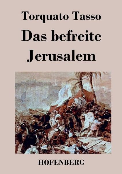 Das Befreite Jerusalem - Torquato Tasso - Livros - Hofenberg - 9783843021937 - 5 de outubro de 2017